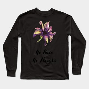 no rain no flowers Long Sleeve T-Shirt